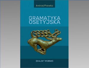 Andrzej Pisowicz "Gramatyka osetyjska (Dialekt Iroński)"