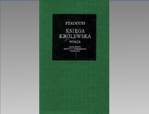 Abolqasem Ferdousi "Księga królewska (wybór)" tł. Władysław Dulęba