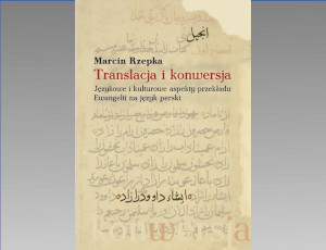 Okładka książki Translacja i konwersja. Językowe i kulturowe aspekty przekładu Ewangelii na język perski